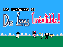 Les Aventures de De Lay L'Inévitable!